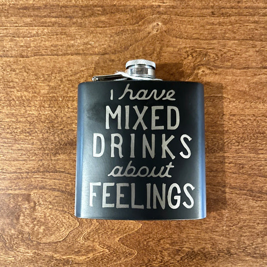 I have mixed drinks about feelings flask